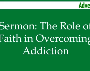 Sermon: The Role of Faith in Overcoming Addiction