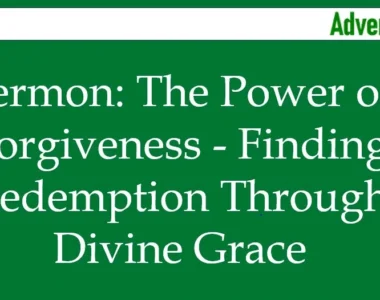 Sermon: The Power of Forgiveness - Finding Redemption Through Divine Grace