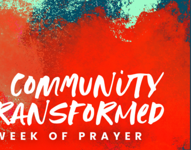 Community Transformed week of prayer